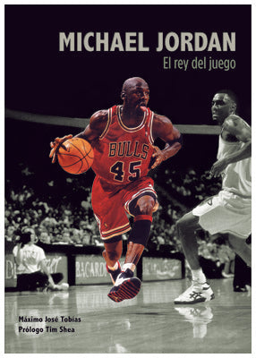 Michael Jordan. El rey del juego | MAXIMO JOSE TOBIAS