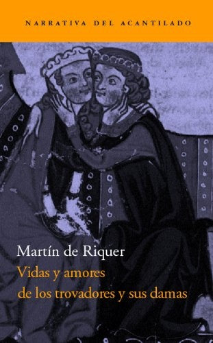 Vidas y amores de los trovadores y sus damas | MARTIN DE RIQUER