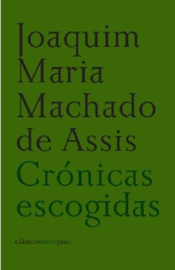 Crónicas escogidas | JOAQUIM MARIA MACHADO DE ASSIS