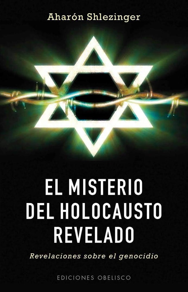 EL MISTERIO DEL HOLOCAUSTO REVELADO | AHARON SHLEZINGER