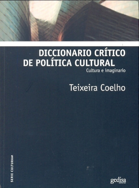 Diccionario crítico de política cultural | TEIXEIRA COELHO
