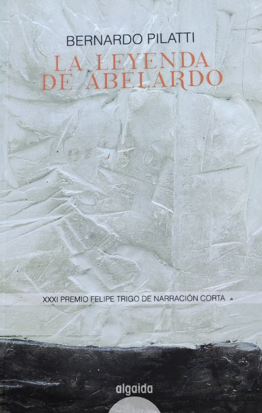 LA LEYENDA DE ABELARDO | BERNARDO PILATTI