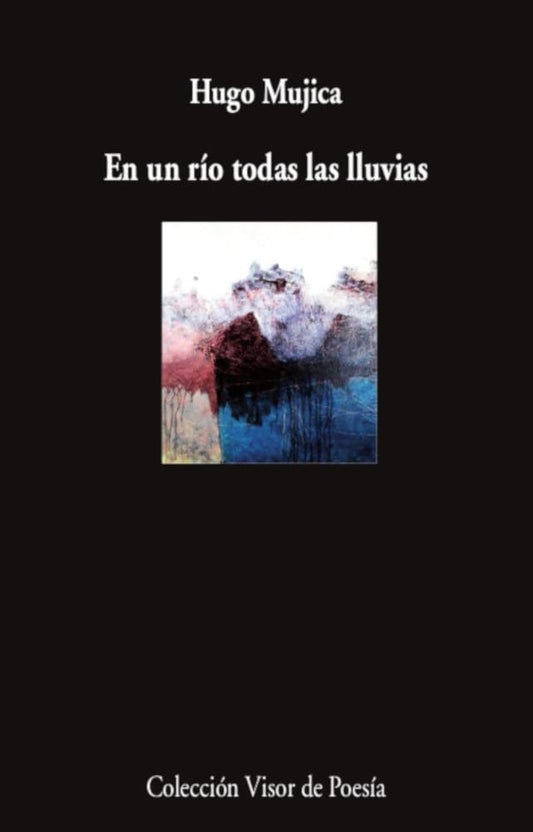 En un río todas las lluvias | Hugo Mujica