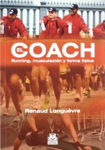 El coach. Running, musculación y forma física | RENAUD LONGUEVRE