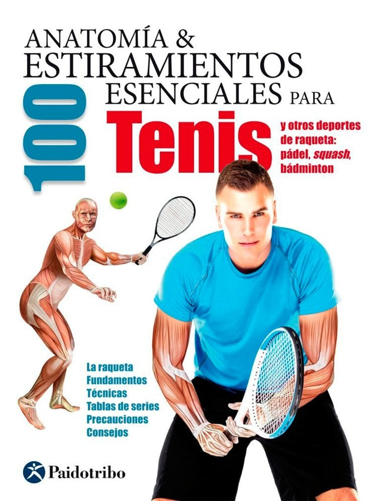 Anatomía & 100 estiramientos esenciales para Tenis y otros deportes de raqueta. | Paidotribo