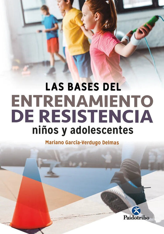 Las bases del entrenamiento de resistencia. Niños y adolescentes | MARIANO GARCIA VERDUGO DELMAS