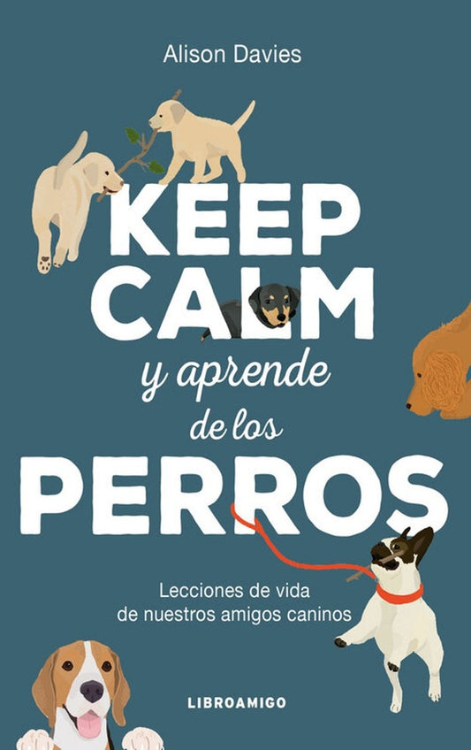 Keep calm y aprende de los perros | Alison Davies