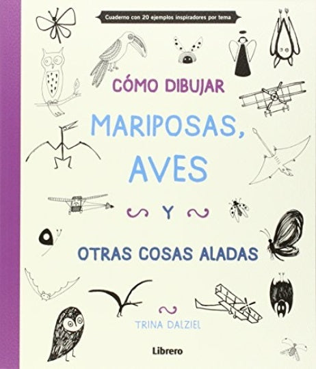 Cómo dibujar mariposas, aves y otras cosas aladas | TRINA DALZIEL