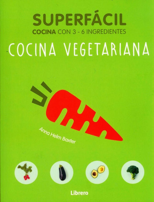 Cocina vegetariana: Superfácil | ANNA HELM BAXTER