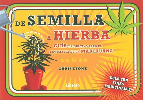 De la semilla a la hierba: Guía para el cultivo de hierba por un entusiasta de la marihuana | CHRIS STONE