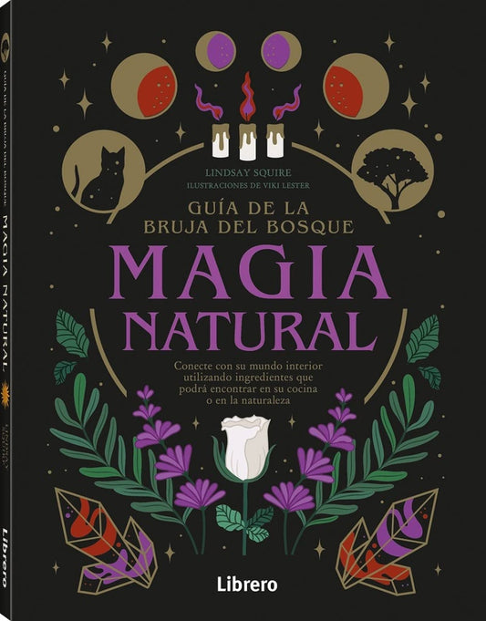 Guía de la bruja del bosque. Magia natural | LINDSAY SQUIRE
