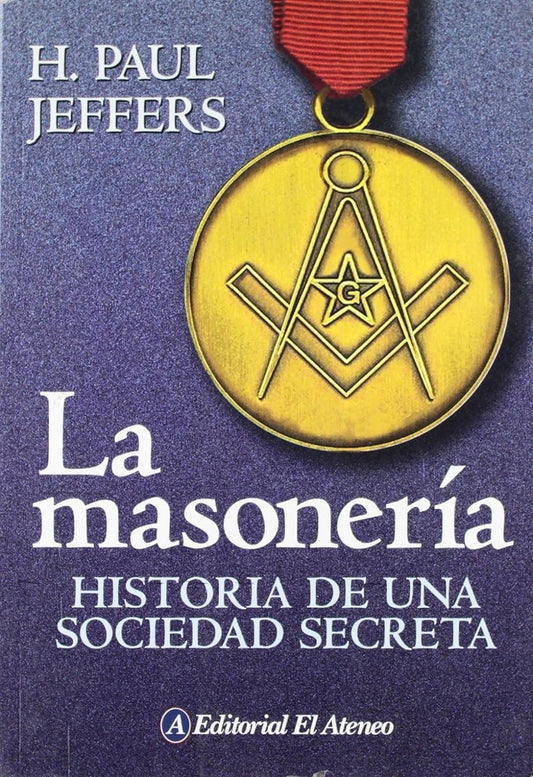 La masonería. Historia de una sociedad secreta | JEFFERS H.PAUL
