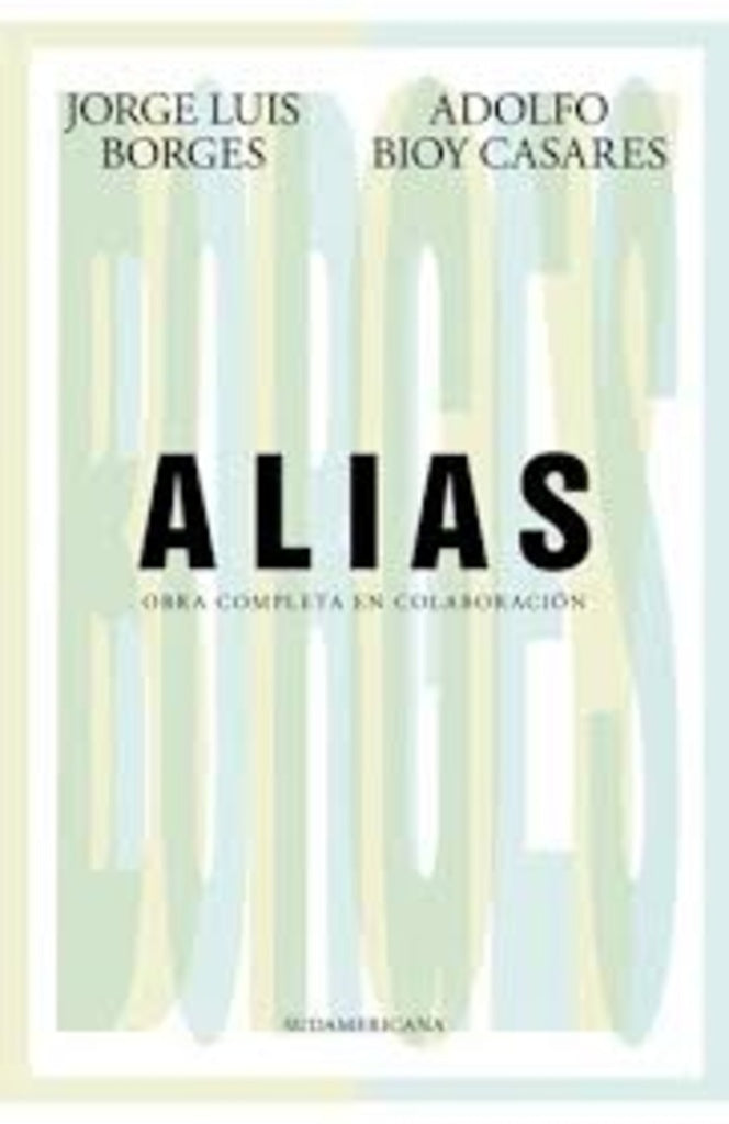 Alias | JORGE LUIS BORGES ; ADOLFO BIOY CASARES