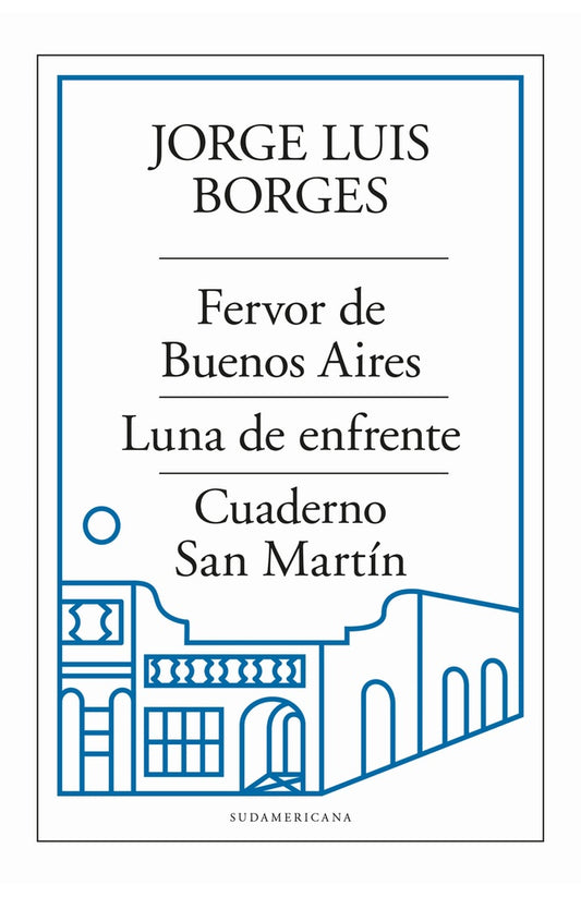 Fervor de Buenos Aires / Luna de enfrente / Cuaderno San Martín | Jorge Luis Borges