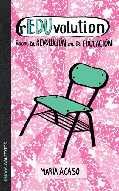 REDUVOLUTION. HACER LA REVOLUCION EN LA | María Acaso