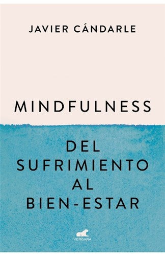 Mindfulness: del sufrimiento al bien-estar | JAVIER CANDARLE