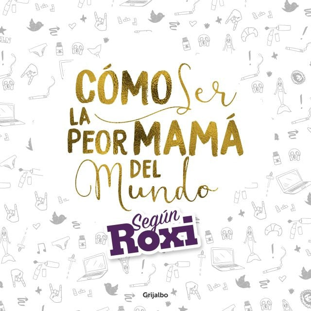 Cómo ser la peor mamá del mundo. Según Roxi | Otero, Lombardía