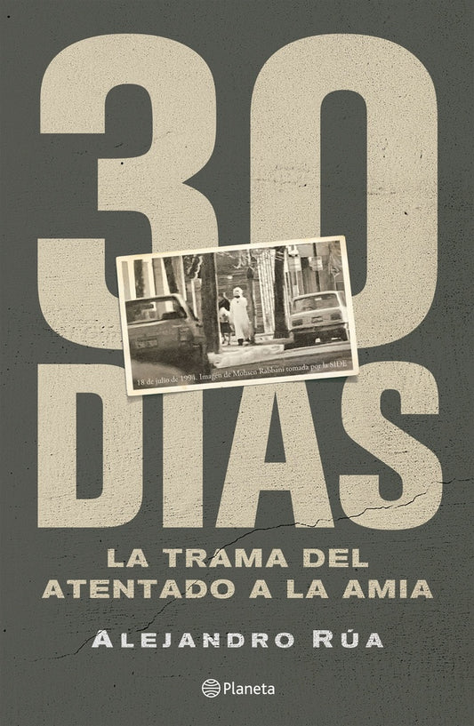 30 días. La trama del atentado de la Amia | Alejandro Rua