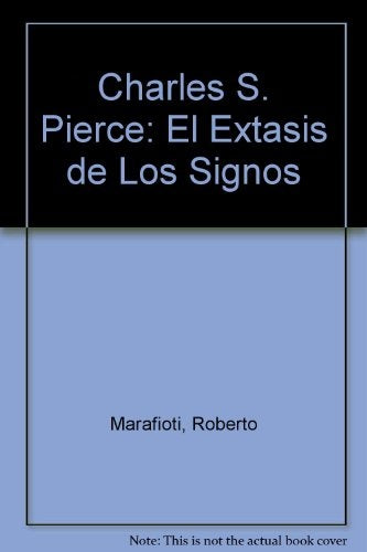 Charles S. Peirce: El éxtasis de los signos | Roberto Marafioti
