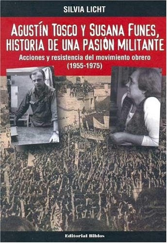Agustín Tosco y Susana Funes,historia de una pasión militante | SILVIA  LICHT