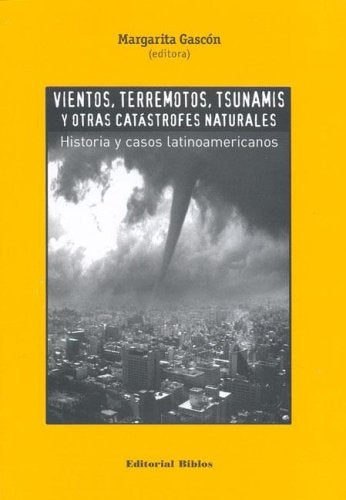 Vientos, terremotos, tsunamis y otras catástrofes naturales | Margarita Gascón
