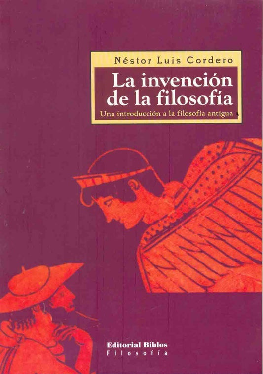 La invención de la filosofia | NESTOR LUIS CORDERO