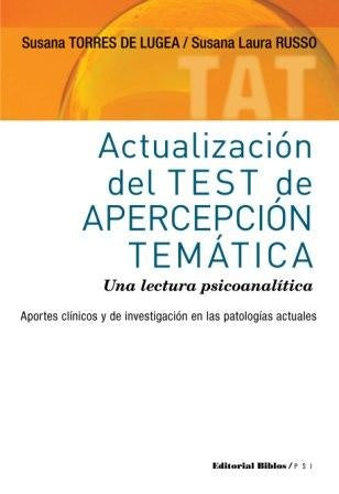 Actualización del Test de Apercepción Temática: una lectura psicoanalítica | Susana L.  Torres de Lugea  Susana Russo