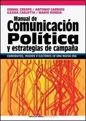 Manual de comunicación política y estrategias de campaña.  | Ismael / Garrido  Antonio / Carletta Ileana / Rior