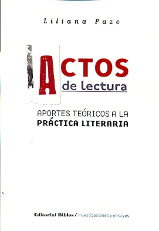 Actos de lectura. Aportes teóricos a la práctica literaria | Liliana Pazo