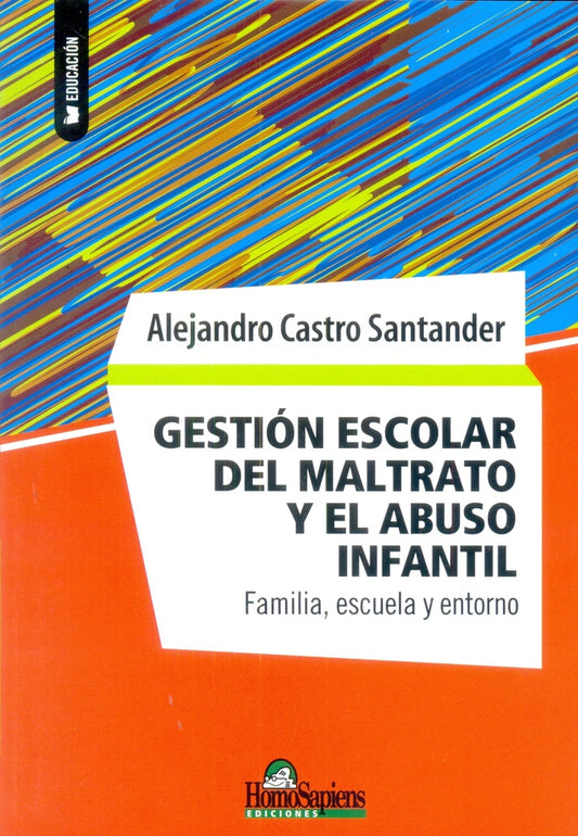 Gestión escolar del maltrato y el abuso infantil.  Familia, escuela y entorno. | Castro Santander Alejandro