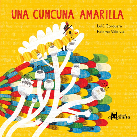 Una cuncuna amarilla | LULÚ CORCUERA / PALOMA VALDIVIA (ILUS.)