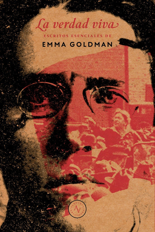 La verdad viva. Escritos esenciales | EMMA GOLDMAN