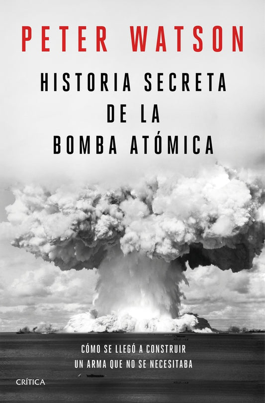 La historia secreta de la bomba atómica | Peter Watson