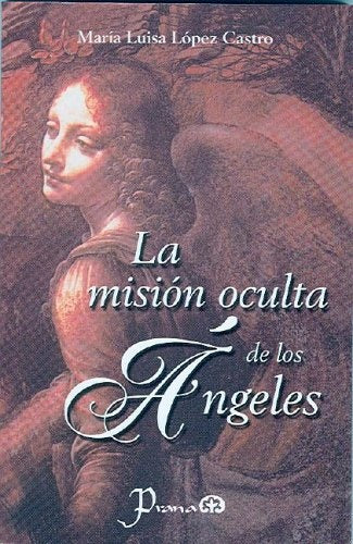 LA MISION OCULTA DE LOS ANGELES | MARIA LUISA LOPEZ CASTRO