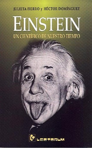 Einstein. Un científico de nuestro tiempo | JULIETA FIERRA - HECTOR DOMINGUEZ