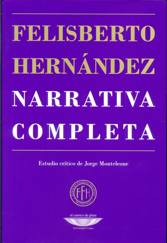 Narrativa completa | FELISBERTO HERNANDEZ