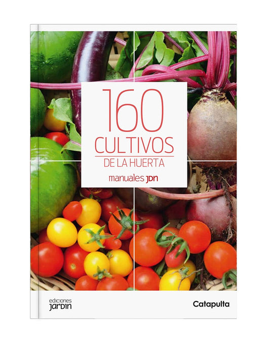 Manuales Jardín: 160 cultivos de la huerta | Lucía Cané