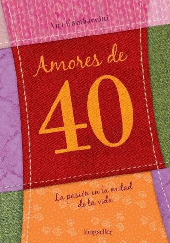 AMORES DE 40. LA PASION EN LA MITAD DE L | ANA GAMBACCINI