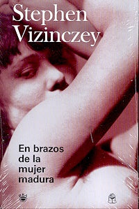 En brazos de la mujer madura | Stephen Vizinczey