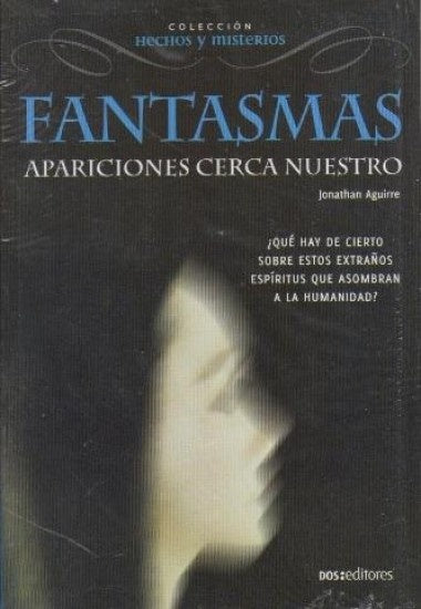 Fantasmas. Apariciones cerca nuestro | Johnatan Aguirre