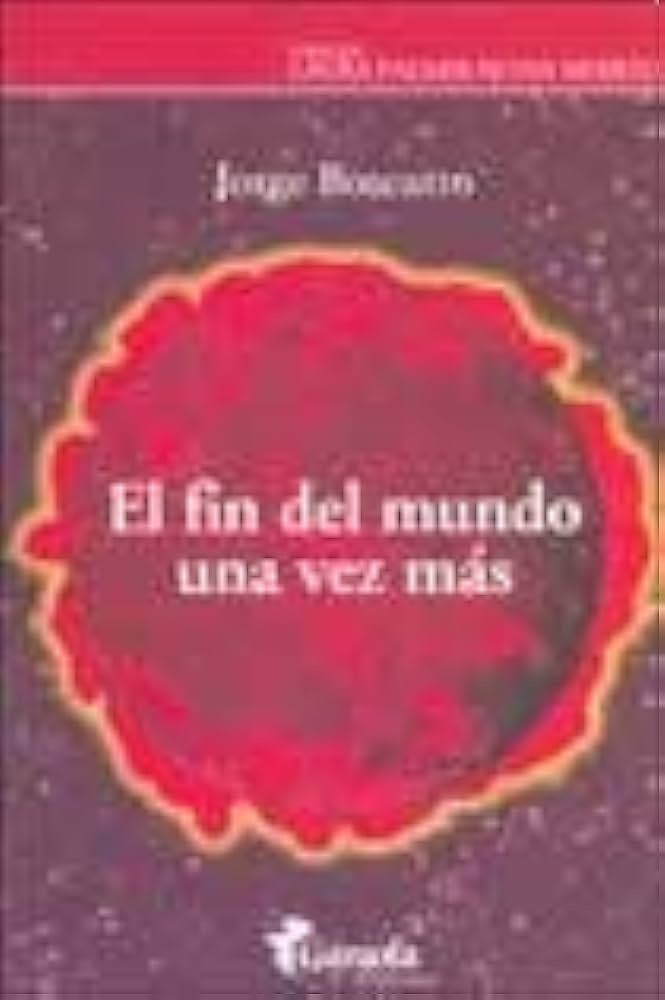 El fin del mundo una vez más | Jorge Boscatto