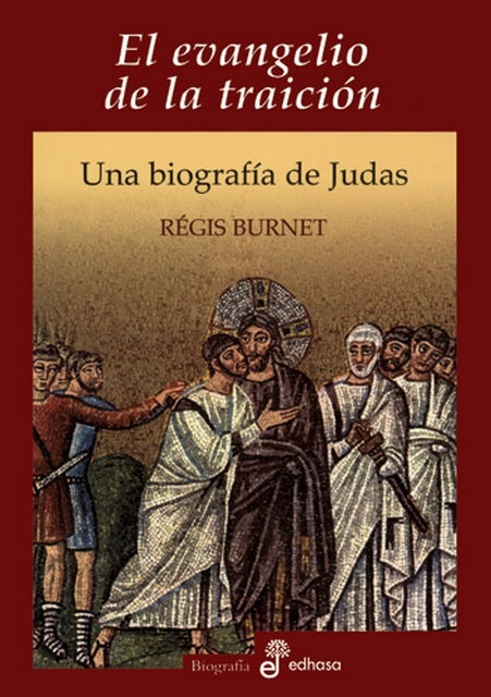 El evangelio de la traición. Una biografía de Judas | REGIS BURNET