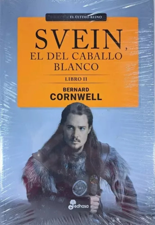 Svein, el del caballo blanco. El último reino.  Libro II | BERNARD CORNWELL