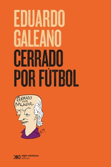 Cerrado por fútbol | EDUARDO GALEANO