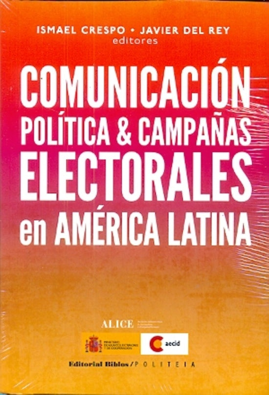 Comunicación política & campañas electorales en América Latina | Ismael y del Rey  Javier (editores) Crespo