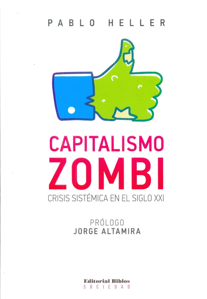 Capitalismo zombi. Crisis sistémica en el siglo XXI | Pablo Heller