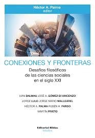 Conexiones y fronteras. Desafíos filosóficos de las ciencias sociales en el siglo XXI | Héctor (ed.) Palma