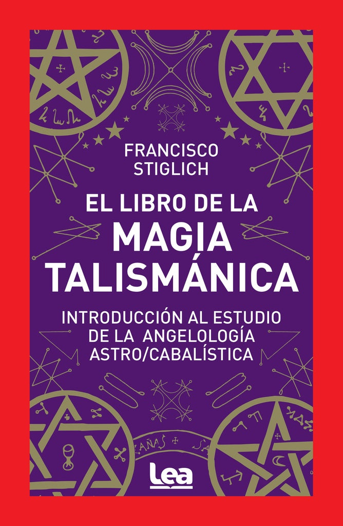 EL LIBRO DE LA MAGIA TALISMANICA | FRANCISCO STIGLICH