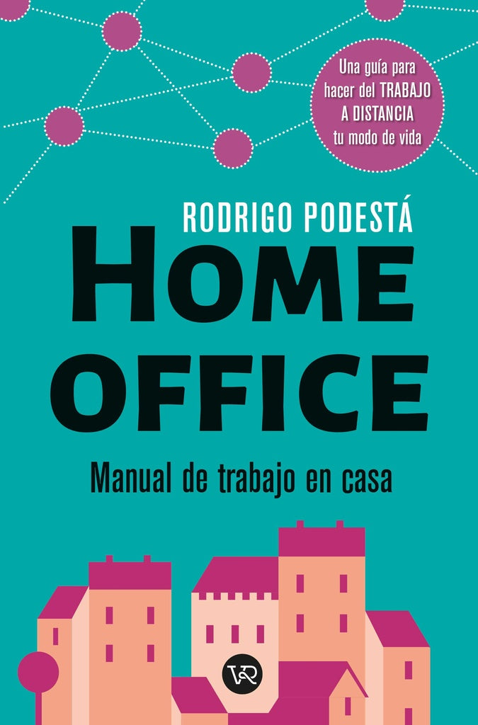Home office. Manual de trabajo en casa | Rodrigo Podestá