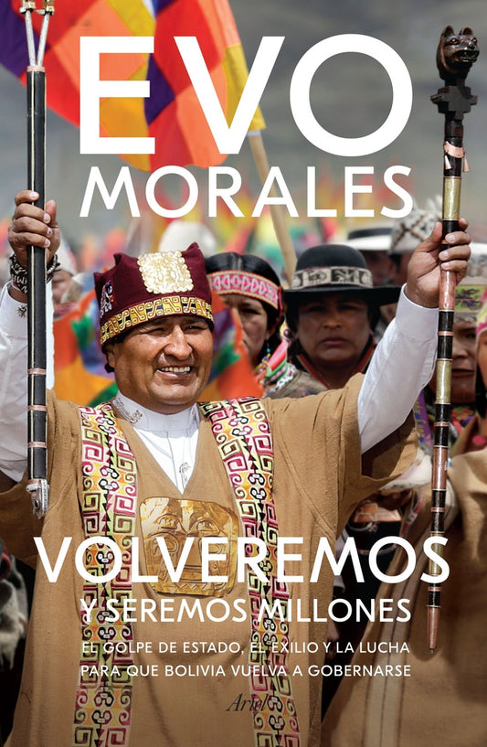 Volveremos y seremos millones | Evo Morales Ayma
